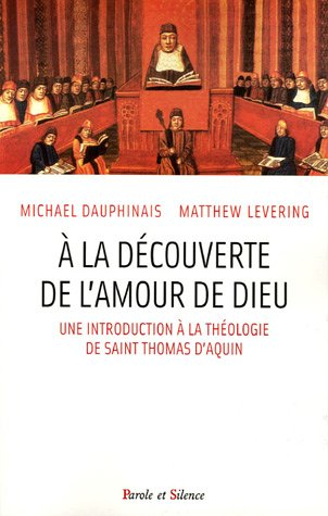 A la découverte de l'amour de Dieu : une introduction à la théologie de S. Thomas d'Aquin