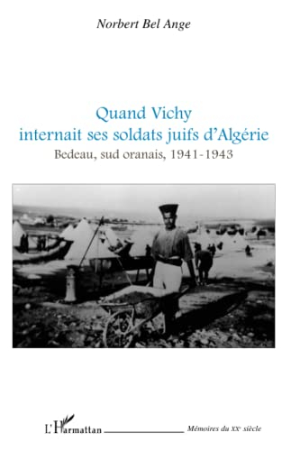 Quand Vichy internait ses soldats juifs d'Algérie : Bedeau, Sud Oranais, 1941-1943