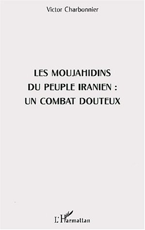 Les Moujahidins du peuple iranien, un combat douteux