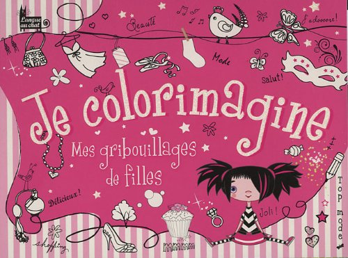 Je colorimagine : mes gribouillages de filles