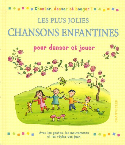 Les plus jolies chansons enfantines pour danser et jouer : chanter, danser et bouger !