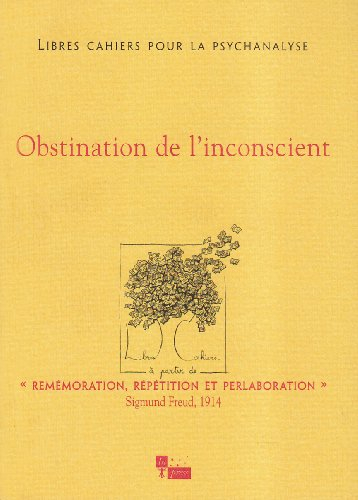 Libres cahiers pour la psychanalyse, n° 9. Obstination de l'inconscient