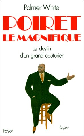 Poiret le magnifique : le couturier de la Belle Epoque