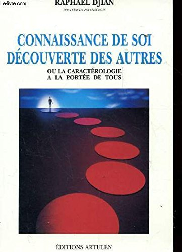 Connaissance de soi, découverte des autres ou la Caractérologie à la portée de tous