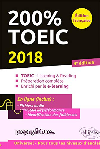 200 % TOEIC : TOEIC-listening & reading, préparation complète, enrichi par le e-learning : 2018