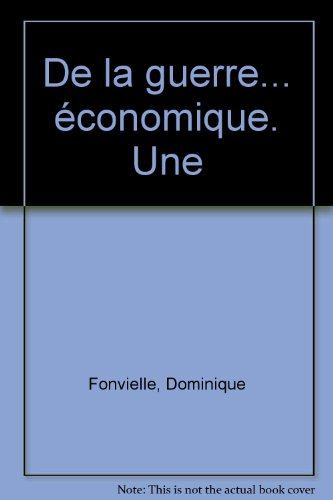 De la guerre économique : une méthode de raisonnement tactique pour les décideurs
