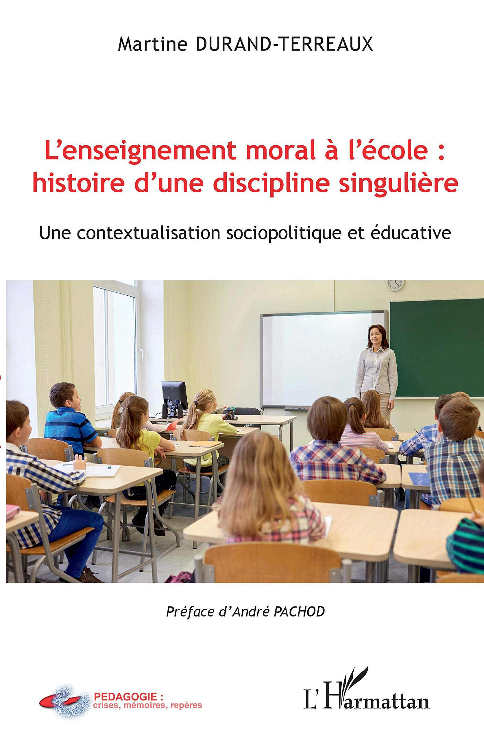 L'enseignement moral à l'école : histoire d'une discipline singulière : une contextualisation sociop