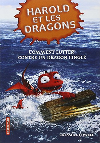 Harold et les dragons. Vol. 6. Comment lutter contre un dragon cinglé : par Harold Horrib' Haddock I