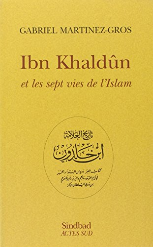 Ibn Khaldûn et les sept vies de l'Islam