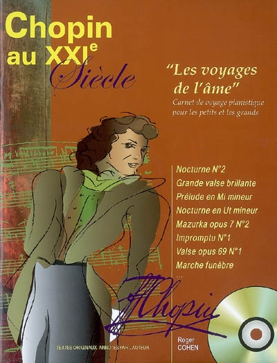 Chopin au XXIe siècle : les voyages de l'âme : carnet de voyage pianistique pour les petits et les g