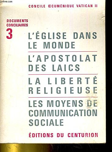 l' eglise dans le monde, l'apostolat des laïcs, la liberté religieuse, les moyens de communication s