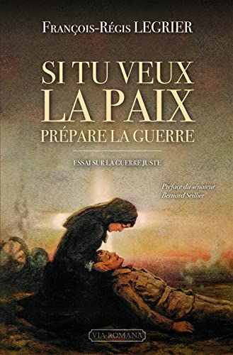 Si tu veux la paix, prépare la guerre ! : essai sur la guerre juste