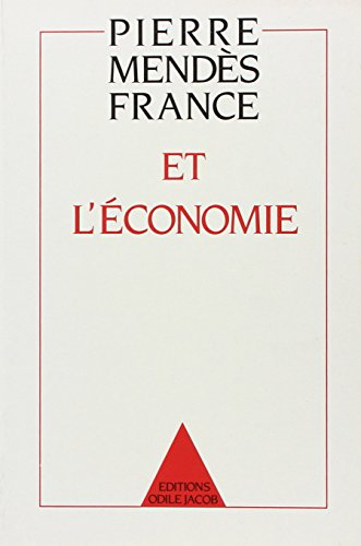 Pierre Mendès France et l'économie : pensée et action