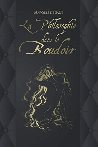 La Philosophie dans le boudoir - Marquis de Sade: Édition illustrée | 177 pages Format 15,24 cm x 22