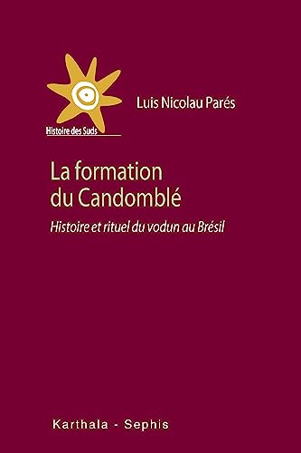 La formation du candomblé : histoire et rituel du vodun au Brésil