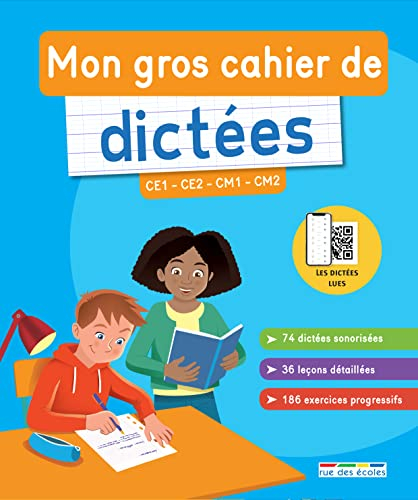 Mon gros cahier de dictées : CE1, CE2, CM1, CM2 : 74 dictées sonorisées, 36 leçons détaillées, 186 e