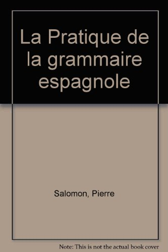 La Pratique de la grammaire espagnole : Livre de l'élève