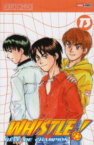 Whistle ! : rêve de champion. Vol. 13