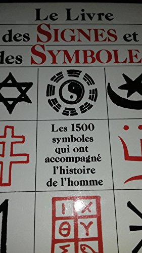 le livre des signes et des symboles. les 1500 symboles qui ont accompagné l'histoire de l'humanité