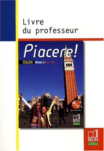 Piacere ! Italien niveau 3, A2-B1 : livre du professeur