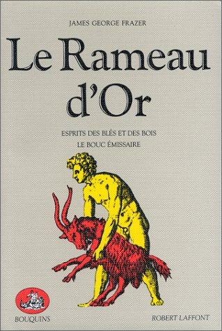 Le Rameau d'or. Vol. 3. Esprits des blés et des bois. Le bouc émissaire
