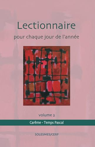 Lectionnaire pour chaque jour de l'année. Vol. 2. Carême, temps pascal