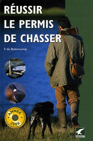 Réussir le permis de chasser : année 2006