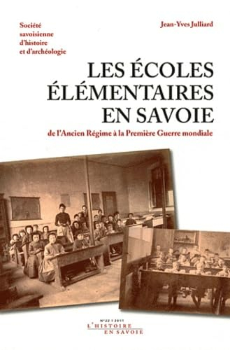 Les écoles élémentaires en Savoie: De l'Ancien Régime à la Première Guerre mondiale
