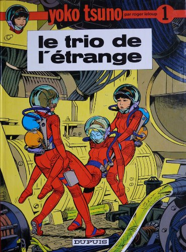 yoko tsuno, tome 1 : le trio de l'étrange