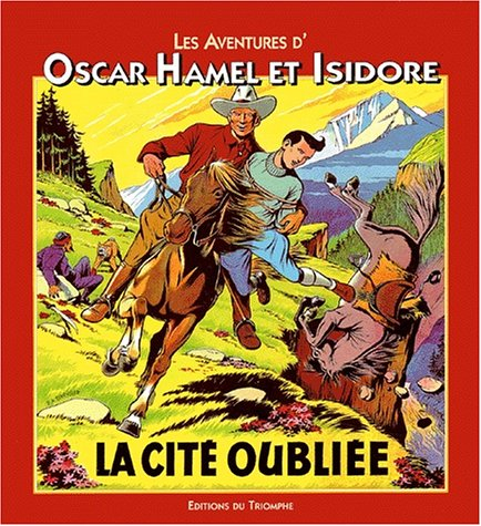 Les aventures d'Oscar Hamel et Isidore. Vol. 6. La cité oubliée
