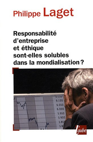responsabilité d'entreprise et éthique sont-elles solubles dans la mondialisation ?