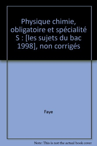 physique chimie, obligatoire et spécialité s : [les sujets du bac 1998], non corrigés