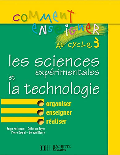 Comment enseigner au cycle 3 les sciences expérimentales et la technologie