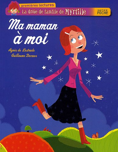 La drôle de famille de Myrtille. Vol. 4. Ma maman à moi
