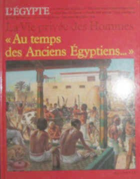 la vie privée des hommes. 12. au temps des anciens egyptiens