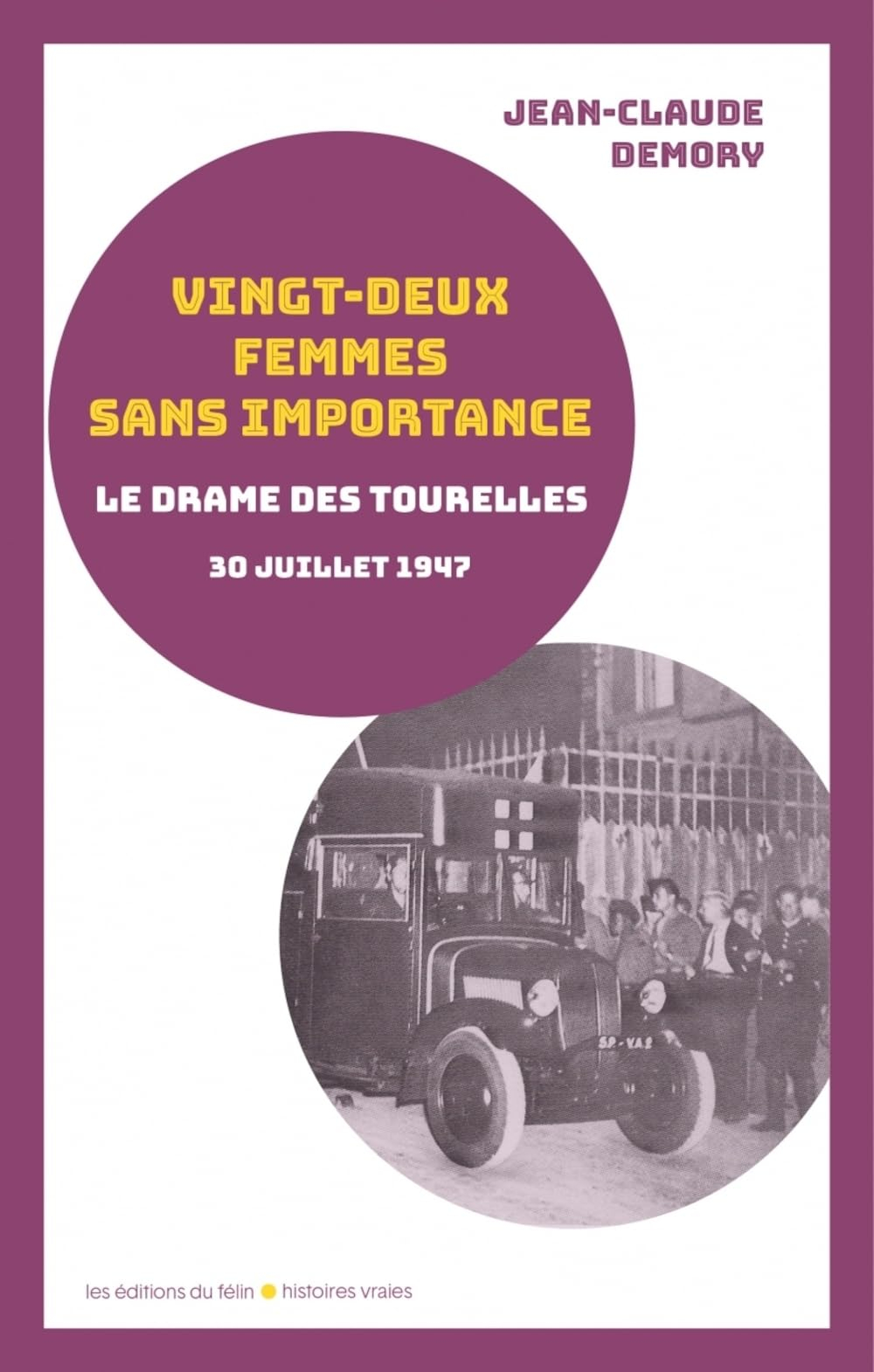 Vingt-deux femmes sans importance : la nuit tragique des Tourelles : 30-31 juillet 1947