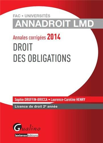 Droit des obligations : annales corrigées 2014 : licence de droit 2e année