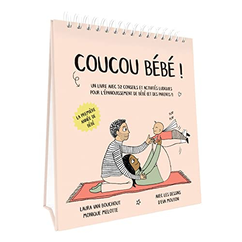 Coucou bébé !. Un livre avec 52 conseils pour l'épanouissement de bébé et des parents ! : la premièr