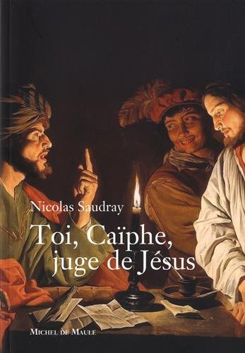Toi, Caïphe, juge de Jésus
