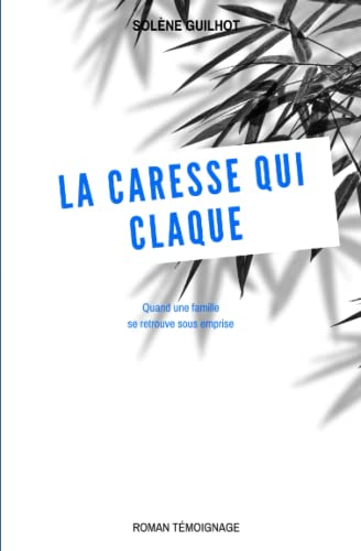 La caresse qui claque: Quand une famille se retrouve sous emprise