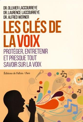 Les clés de la voix : protéger, entretenir et presque tout savoir sur la voix