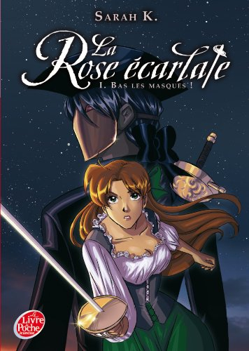 La rose écarlate. Vol. 1. Bas les masques !