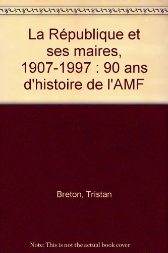 La République et ses Maires, 1907-1997