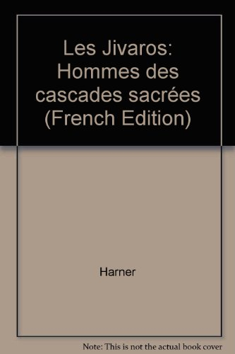 les jivaros : hommes des cascades sacrées