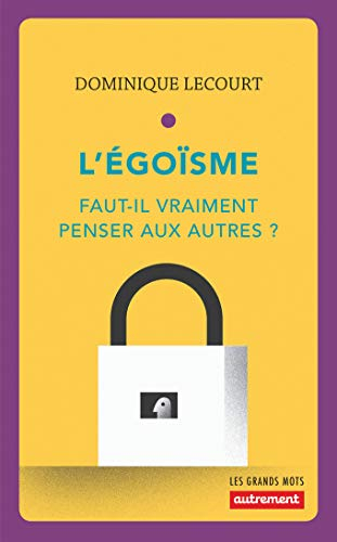 L'égoïsme : à quoi sert de penser aux autres ?