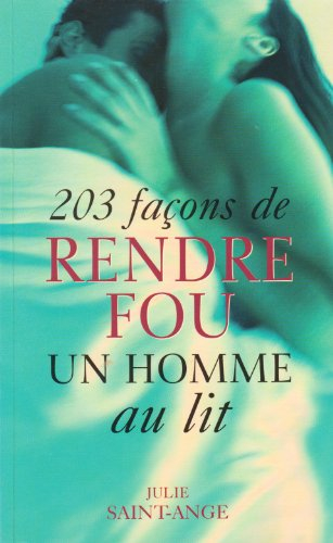 203 façons de rendre fou un homme au lit