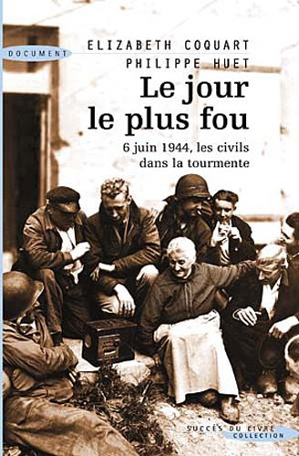Le jour le plus fou : 6 juin 1944, les civils dans la tourmente