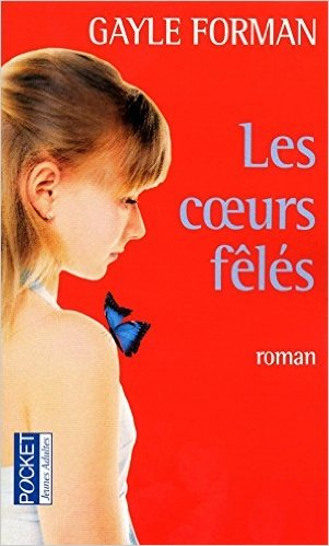 Les coeurs fêlés de Gayle FORMAN ( 3 mars 2011 )