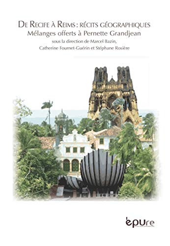 De Recife à Reims, récits géographiques : mélanges offerts à Pernette Grandjean