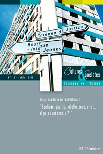 Cultures & sociétés, n° 15. Banlieue, quartier, ghetto, zone, cité... et puis quoi encore ?